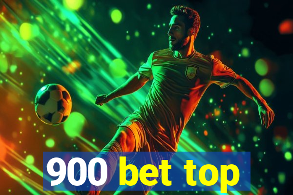 900 bet top